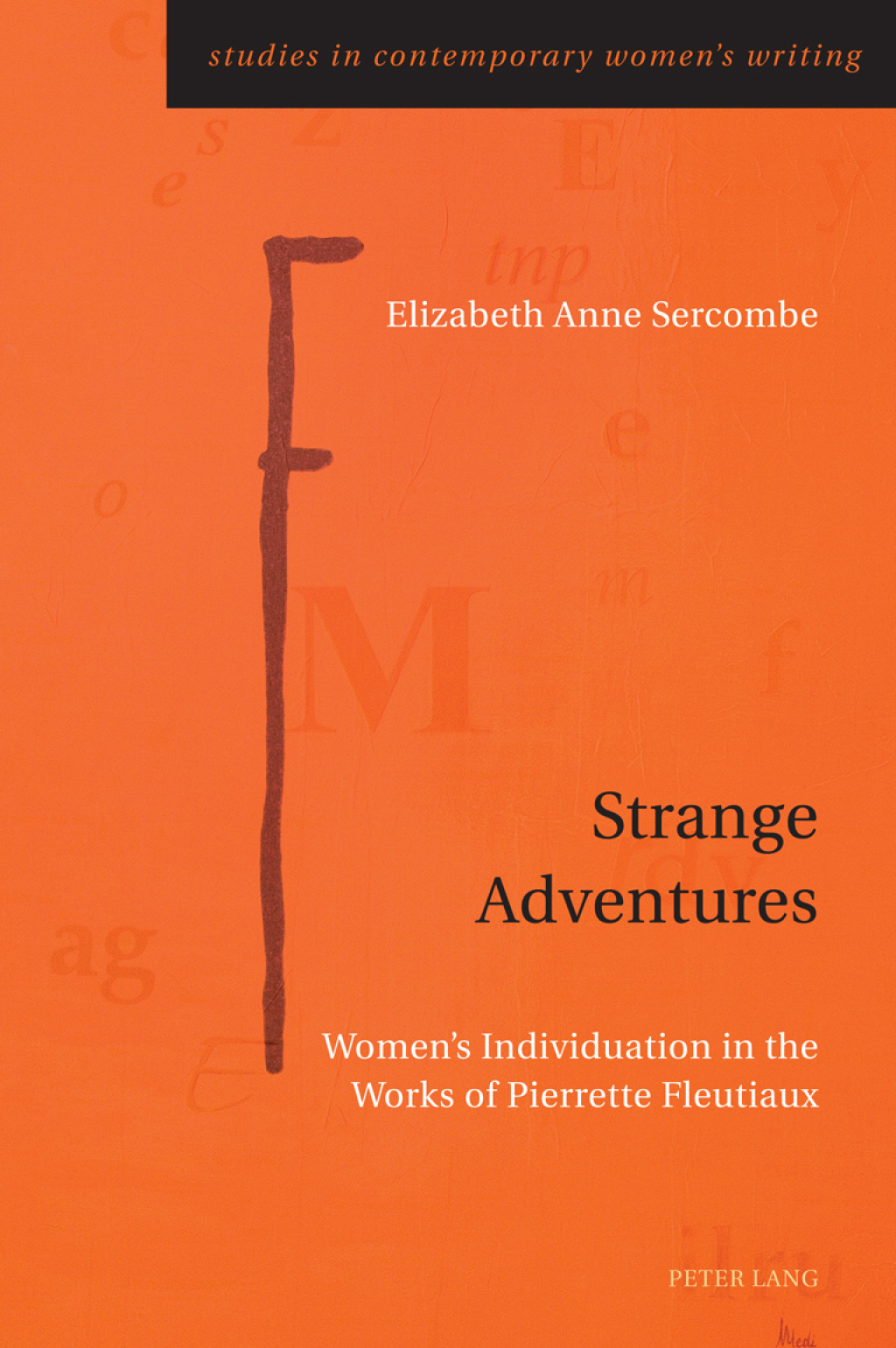 Strange Adventures WomenÃ¢â‚¬â„¢s Individuation in the Works of Pierrette Fleutiaux 1st Edition