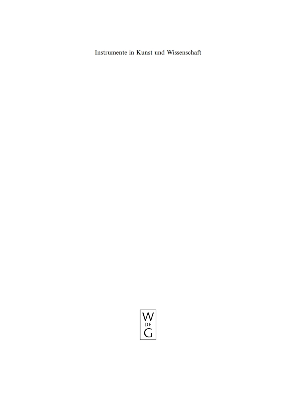 Instrumente in Kunst und Wissenschaft Zur Architektonik kultureller Grenzen im 17. Jahrhundert 1st Edition