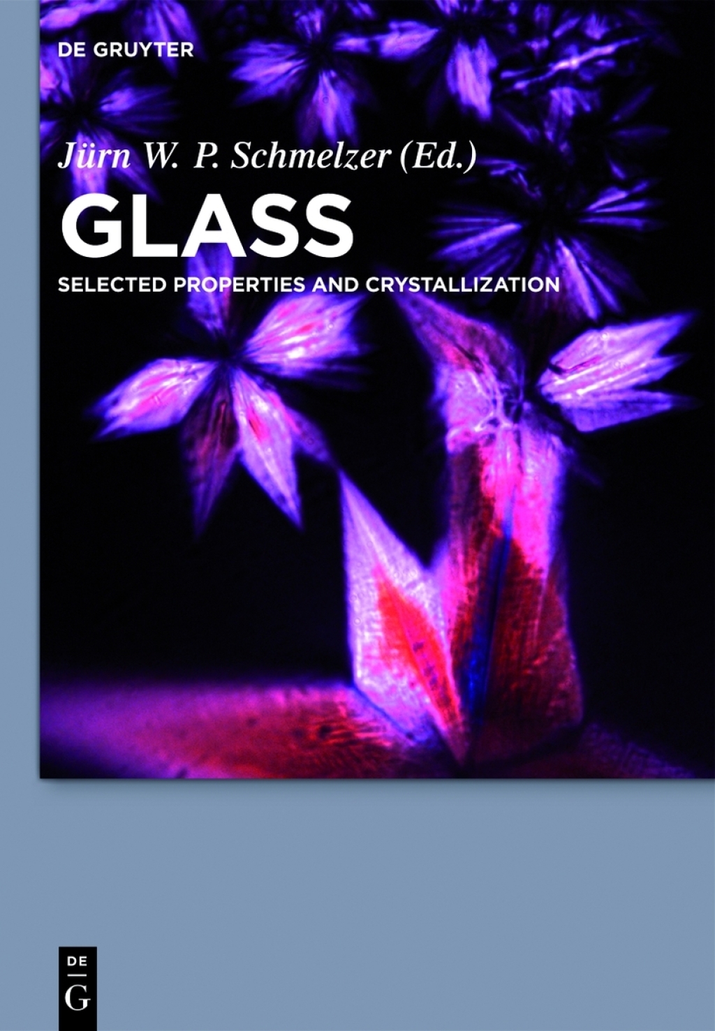 Glass Selected Properties and Crystallization 1st Edition