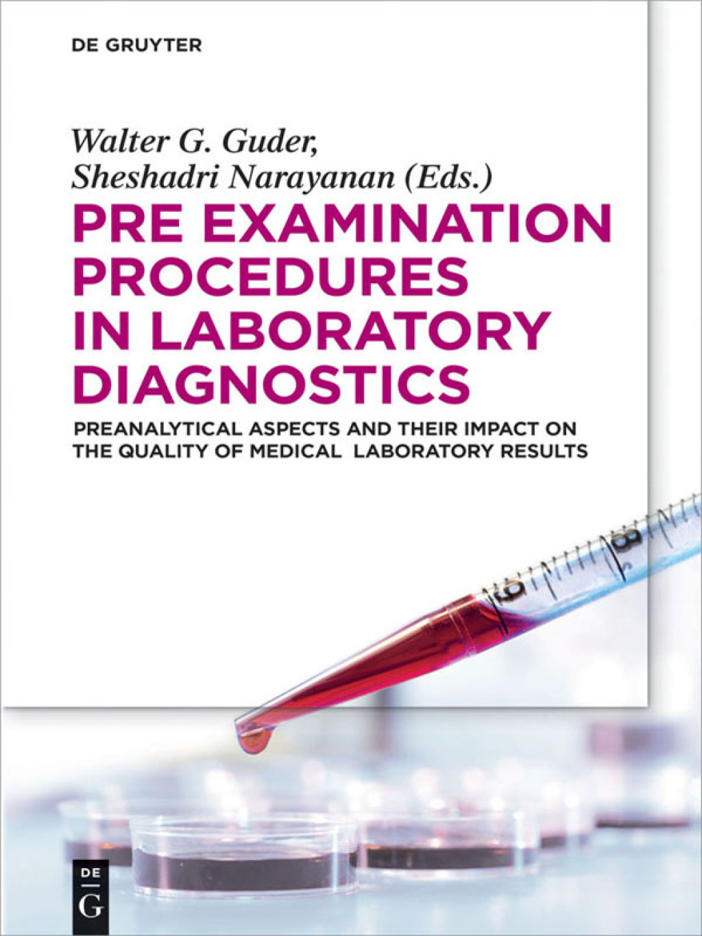 Pre-Examination Procedures in Laboratory Diagnostics Preanalytical Aspects and their Impact on the Quality of Medical Laboratory Results 1st Edition