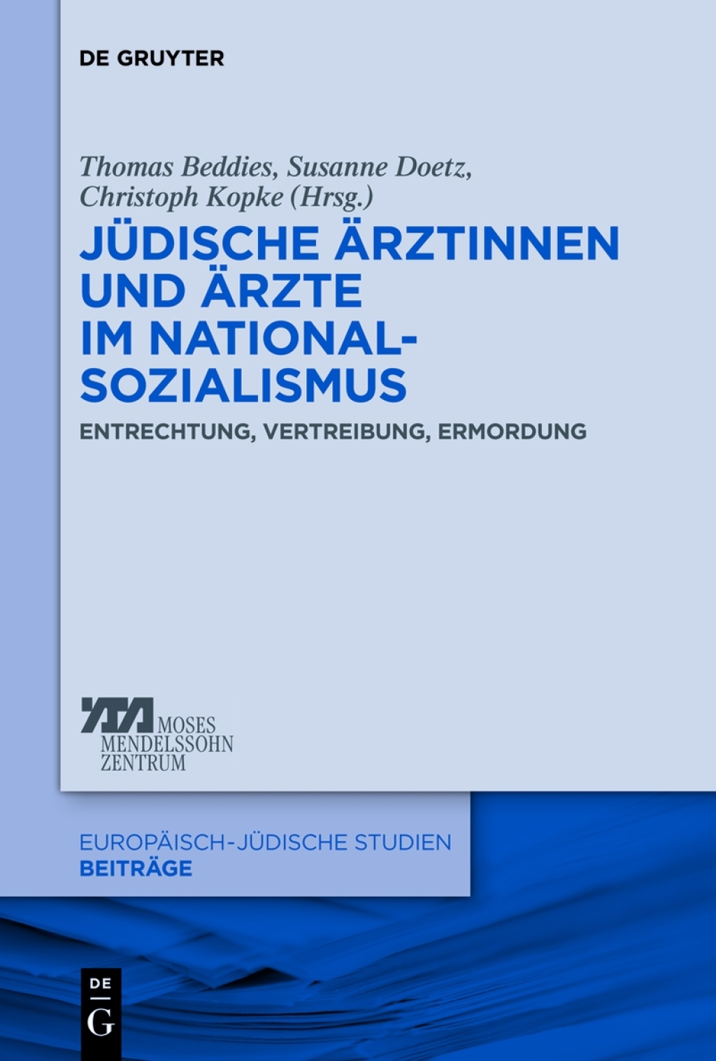 JÃƒÂ¼dische Ãƒâ€žrztinnen und Ãƒâ€žrzte im Nationalsozialismus Entrechtung, Vertreibung, Ermordung 1st Edition