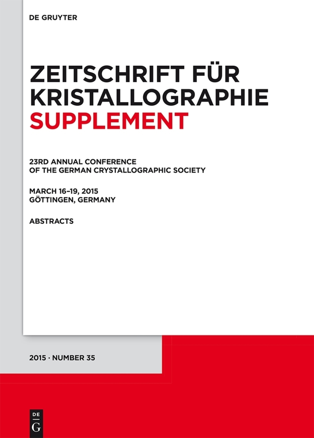 23rd Annual Conference of the German Crystallographic Society, March 16Ã¢â‚¬â€œ19, 2015, GÃƒÂ¶ttingen, Germany 1st Edition