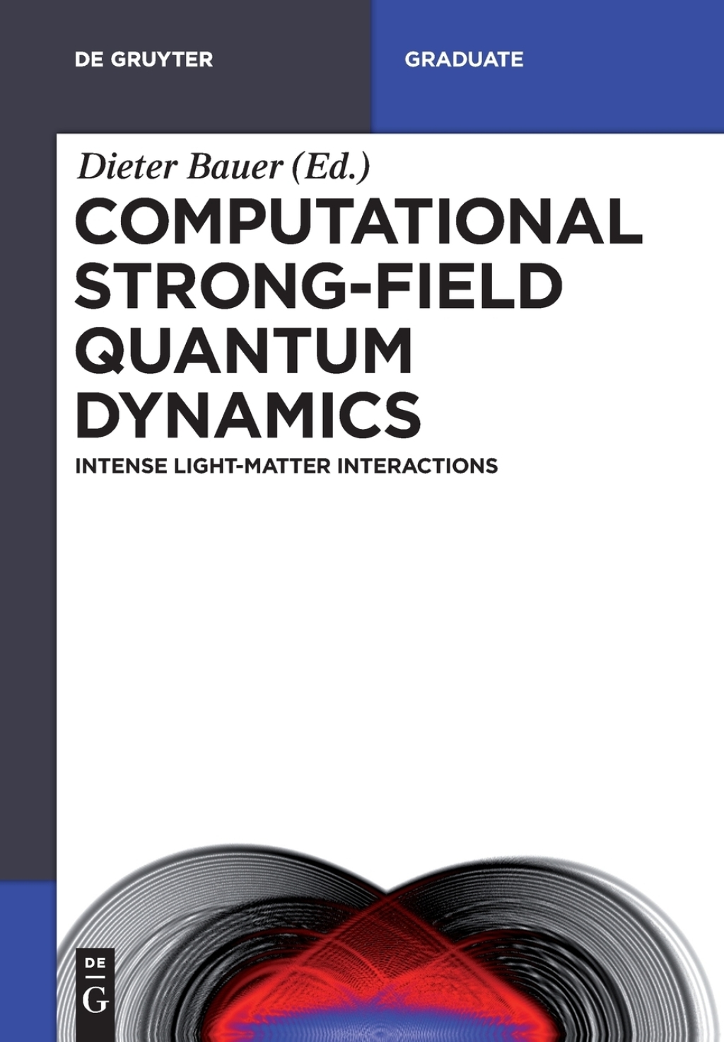 Computational Strong-Field Quantum Dynamics Intense Light-Matter Interactions 1st Edition