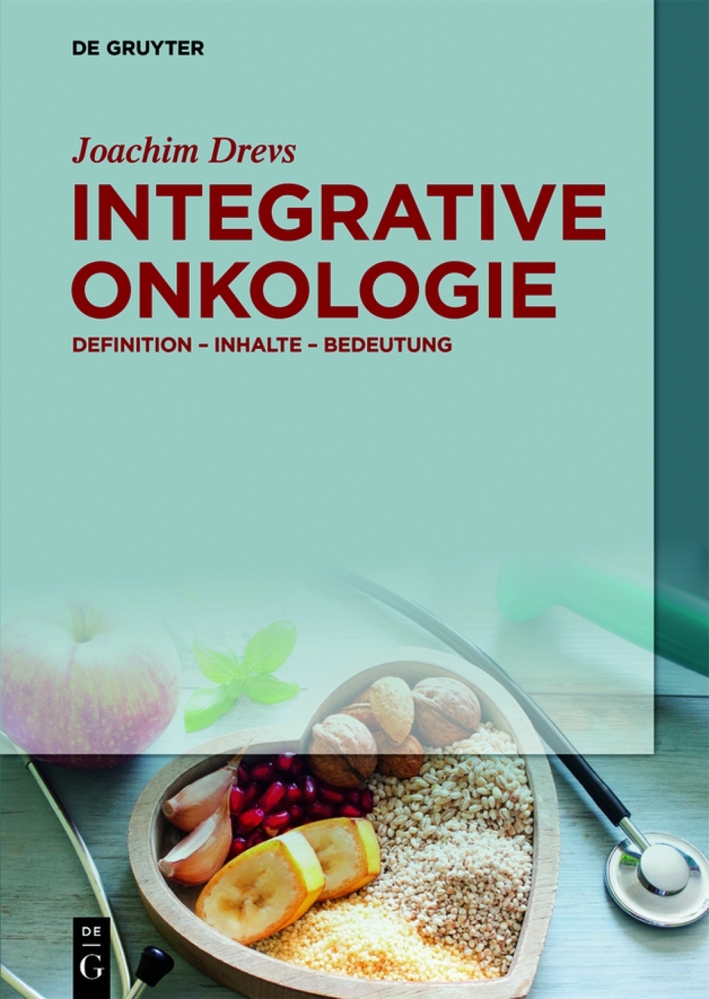 Integrative Onkologie Definition Ã¢â‚¬â€œ Inhalte Ã¢â‚¬â€œ Bedeutung 1st Edition