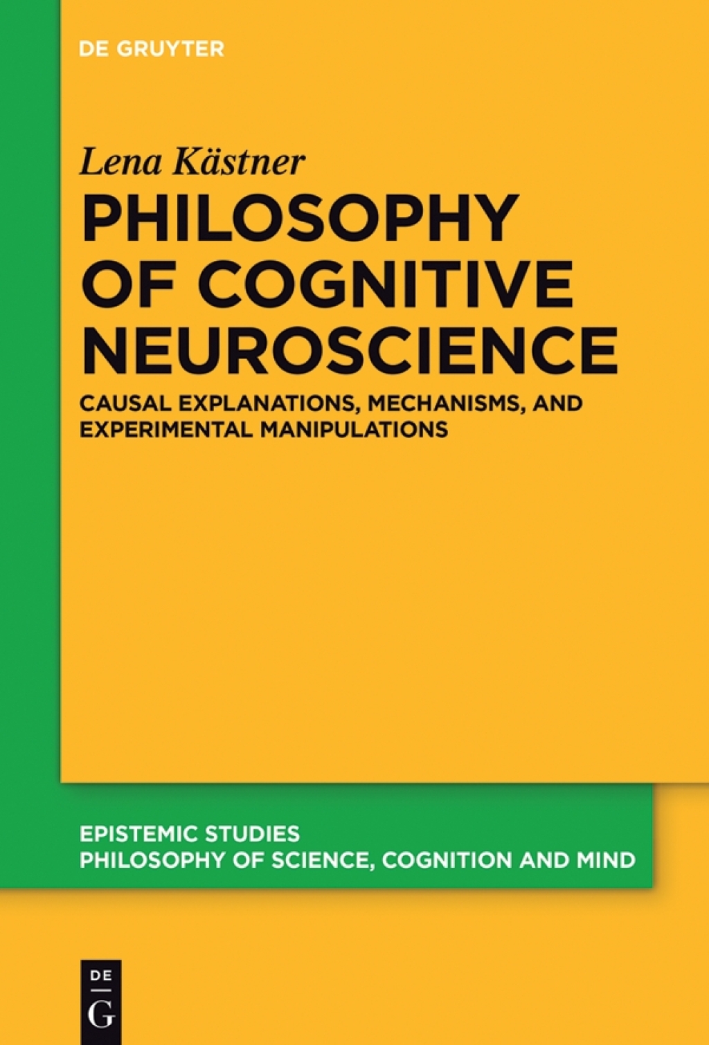 Philosophy of Cognitive Neuroscience Causal Explanations, Mechanisms and Experimental Manipulations 1st Edition