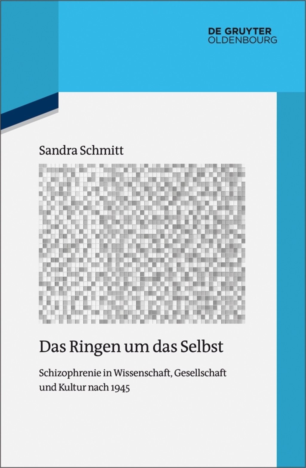 Das Ringen um das Selbst Schizophrenie in Wissenschaft, Gesellschaft und Kultur nach 1945 1st Edition
