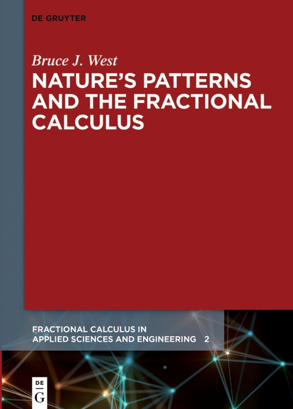 NatureÃ¢â‚¬â„¢s Patterns and the Fractional Calculus 1st Edition