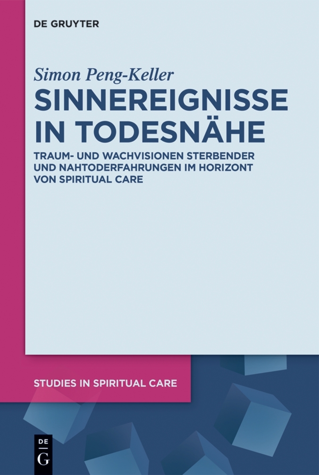 Sinnereignisse in TodesnÃƒÂ¤he Traum- und Wachvisionen Sterbender und Nahtoderfahrungen im Horizont von Spiritual Care 1st Edition