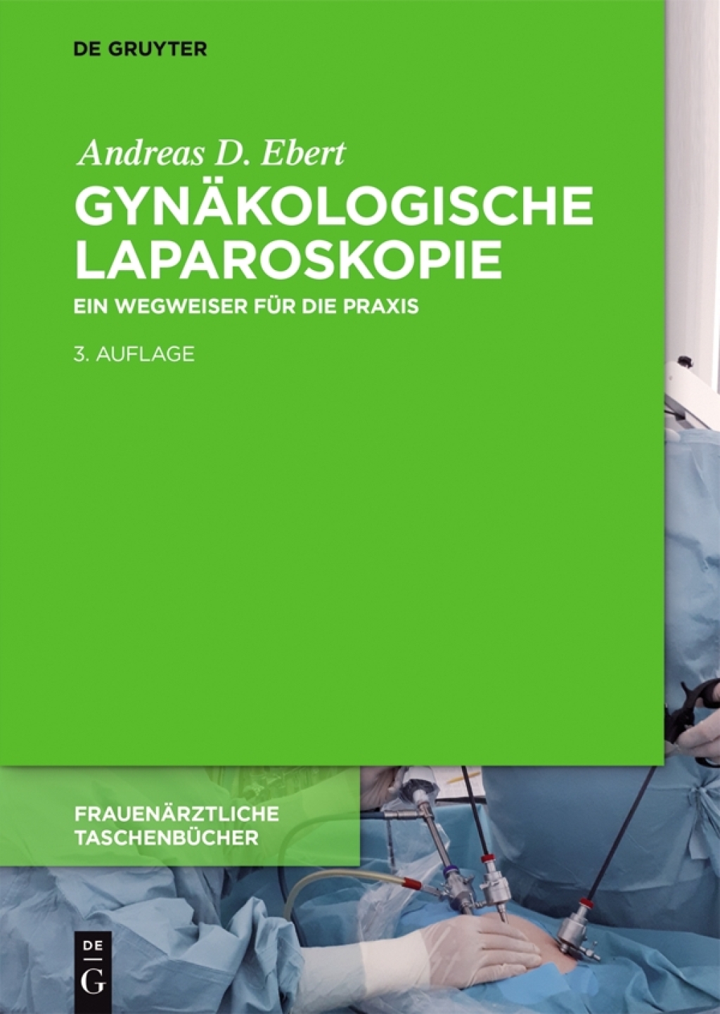 GynÃƒÂ¤kologische Laparoskopie Ein Wegweiser fÃƒÂ¼r die Praxis mit Hinweisen fÃƒÂ¼r das ambulante Operieren und die Roboter-Chirurgie 3rd Edition