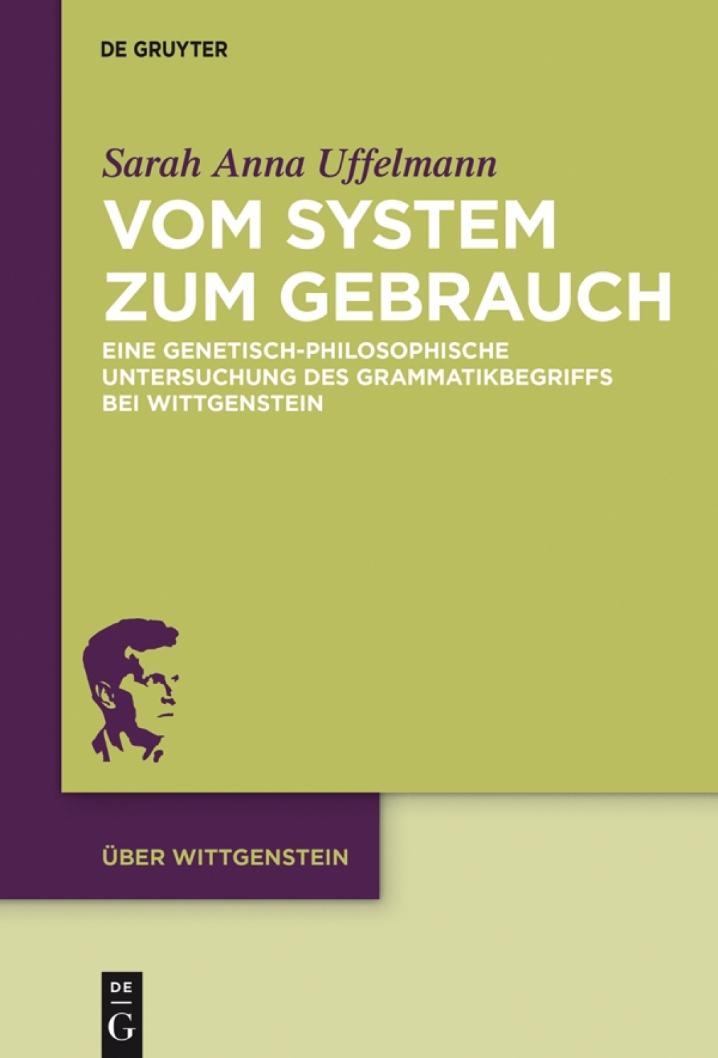 Vom System zum Gebrauch Eine genetisch-philosophische Untersuchung des Grammatikbegriffs bei Wittgenstein 1st Edition