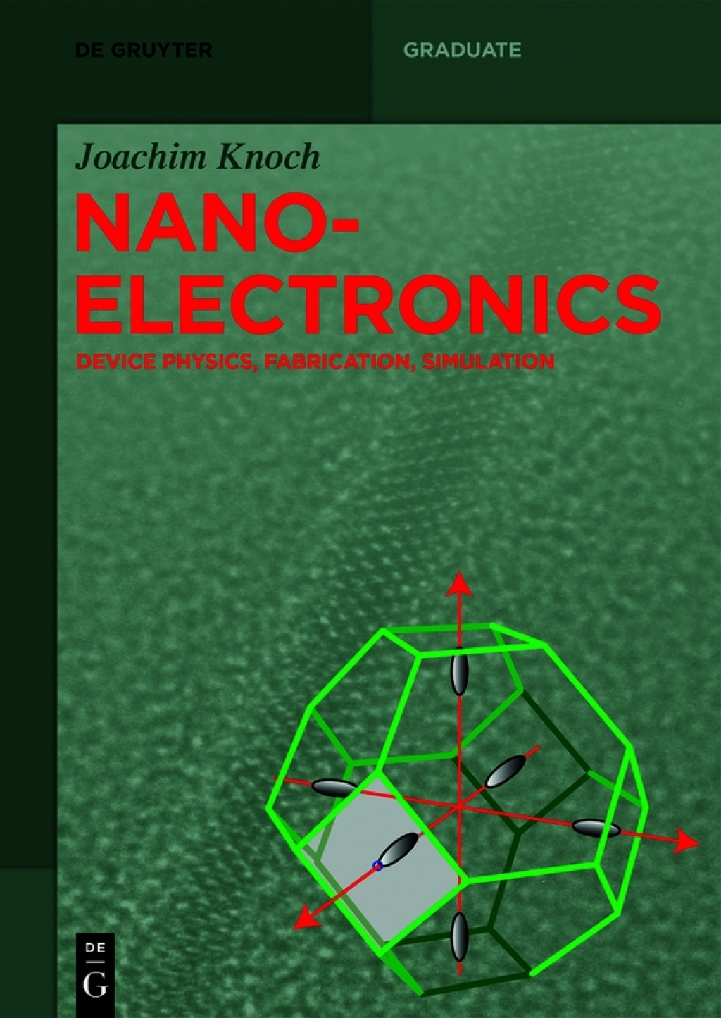 Nanoelectronics Device Physics, Fabrication, Simulation 1st Edition