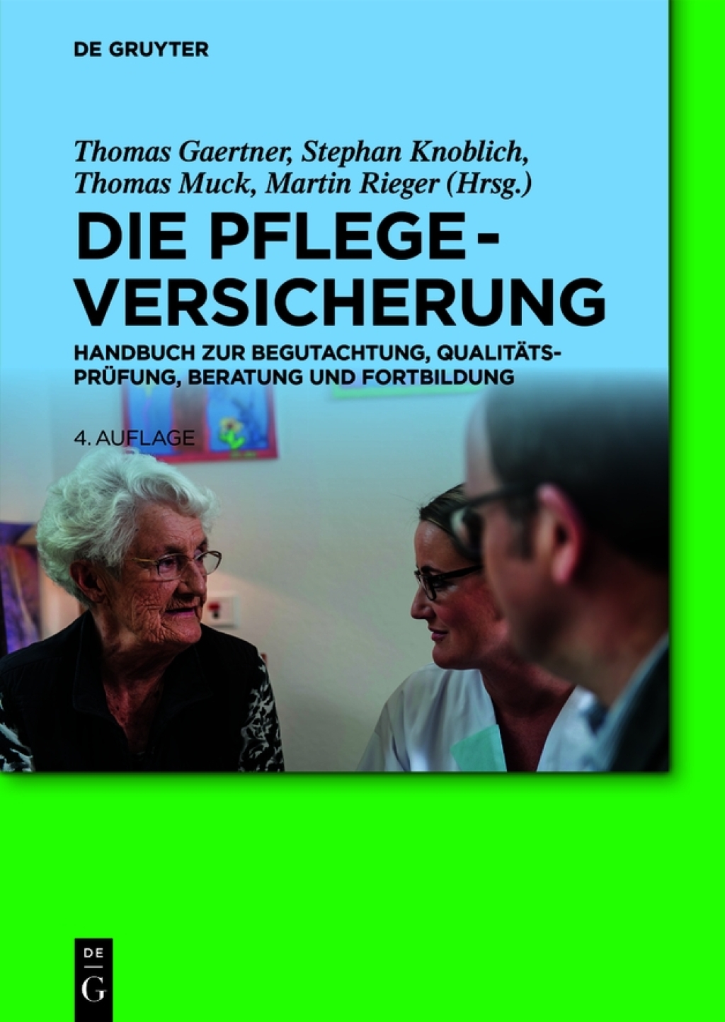 Die Pflegeversicherung Handbuch zur Begutachtung, QualitÃƒÂ¤tsprÃƒÂ¼fung, Beratung und Fortbildung 4th Edition