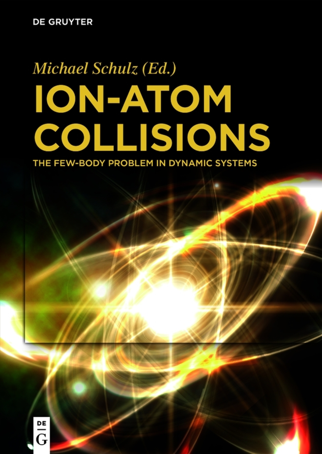 Ion-Atom Collisions The Few-Body Problem in Dynamic Systems 1st Edition