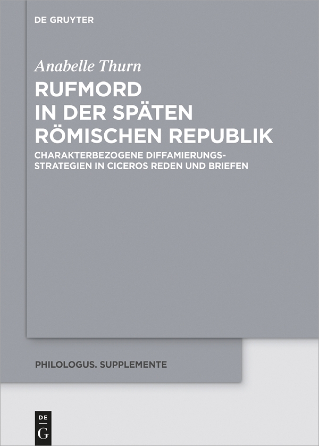 Rufmord in der spÃƒÂ¤ten rÃƒÂ¶mischen Republik Charakterbezogene Diffamierungsstrategien in Ciceros Reden und Briefen 1st Edition