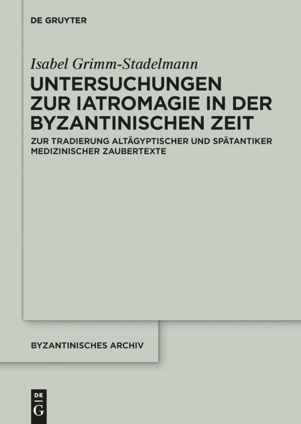 Untersuchungen zur Iatromagie in der byzantinischen Zeit 1st Edition