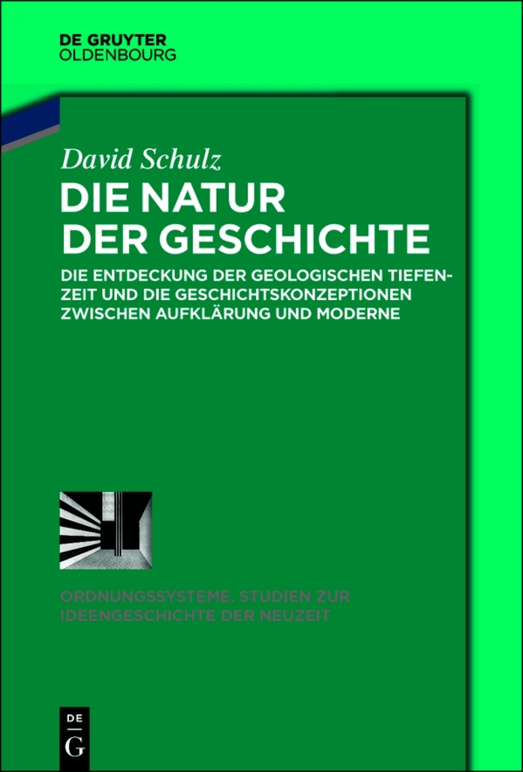 Die Natur der Geschichte Die Entdeckung der geologischen Tiefenzeit und die Geschichtskonzeptionen zwischen AufklÃƒÂ¤rung und Moderne 1st Edition