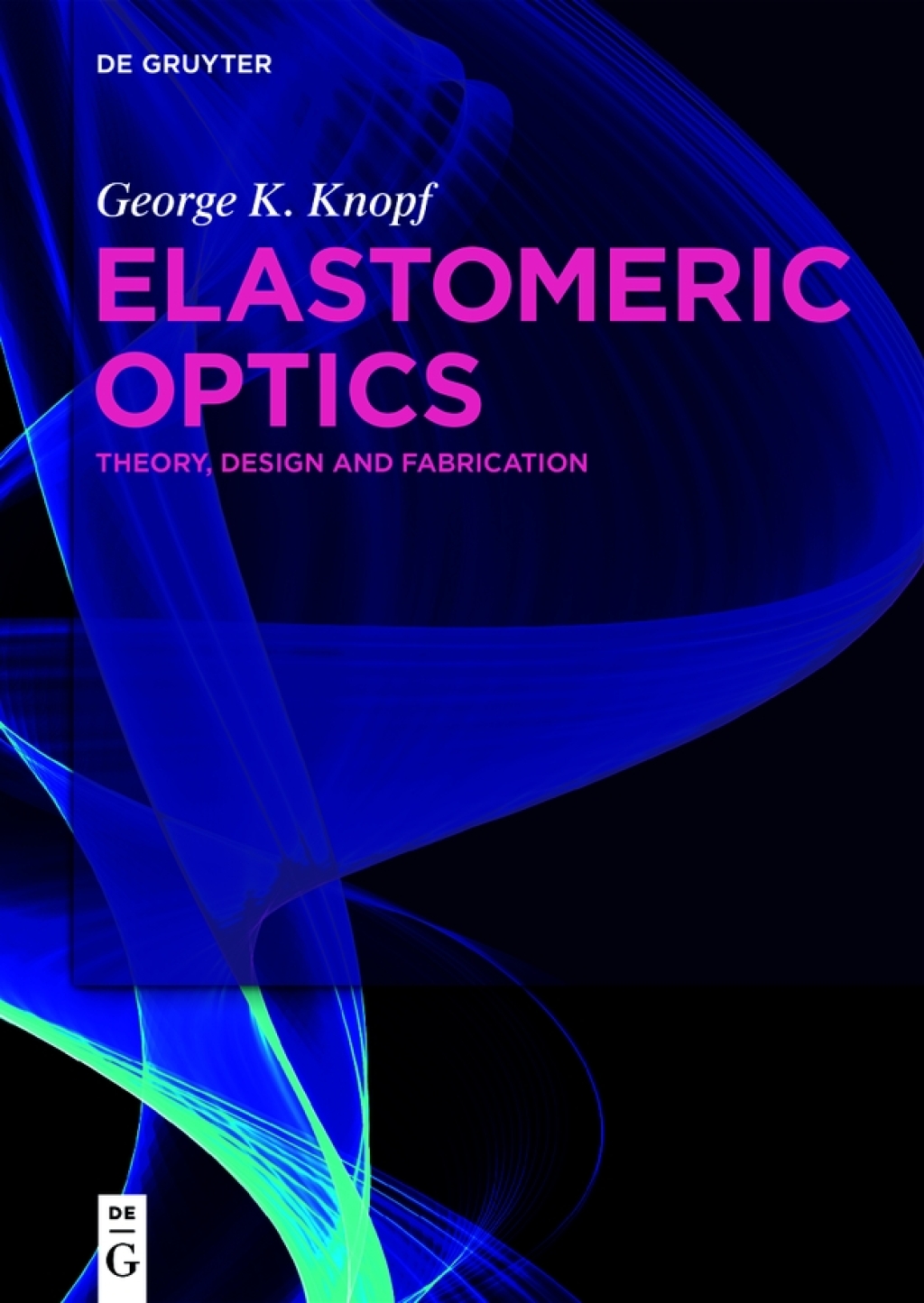 Elastomeric Optics Theory, Design, and Fabrication 1st Edition