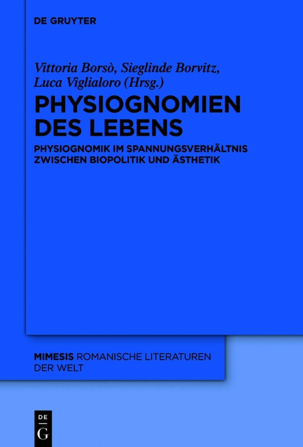 Physiognomien des Lebens Physiognomik im SpannungsverhÃƒÂ¤ltnis zwischen Biopolitik und Ãƒâ€žsthetik 1st Edition