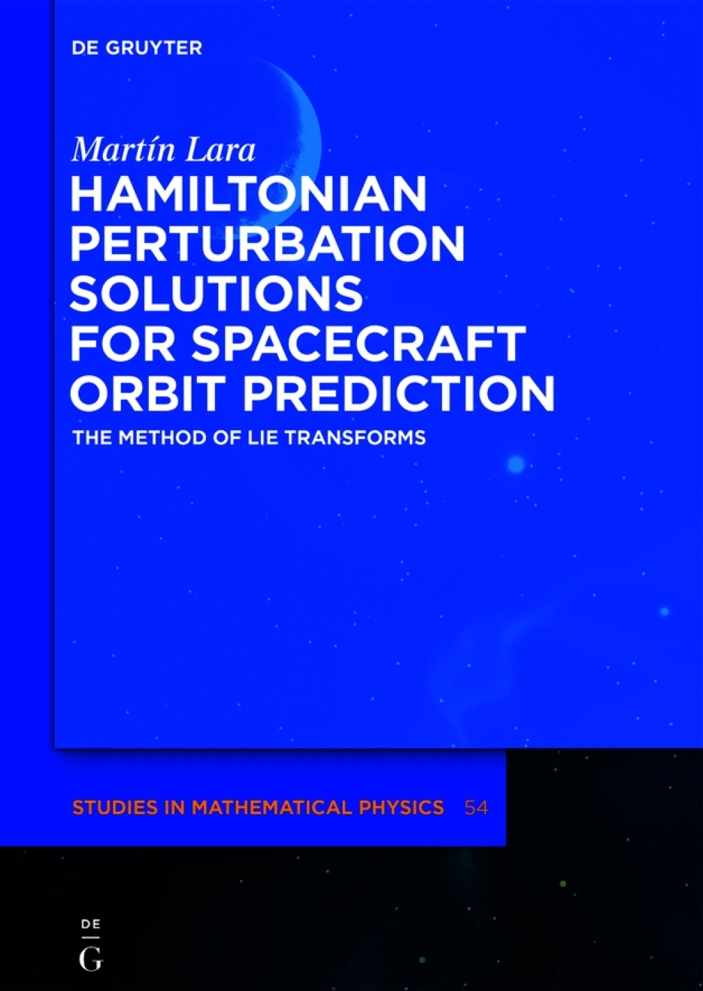 Hamiltonian Perturbation Solutions for Spacecraft Orbit Prediction The Method of Lie Transforms 1st Edition