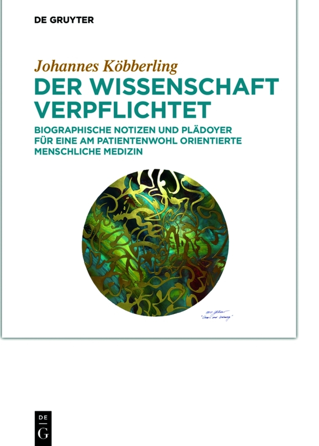 Der Wissenschaft verpflichtet Biographische Notizen und PlÃƒÂ¤doyer fÃƒÂ¼r eine am Patientenwohl orientierte menschliche Medizin 1st Edition