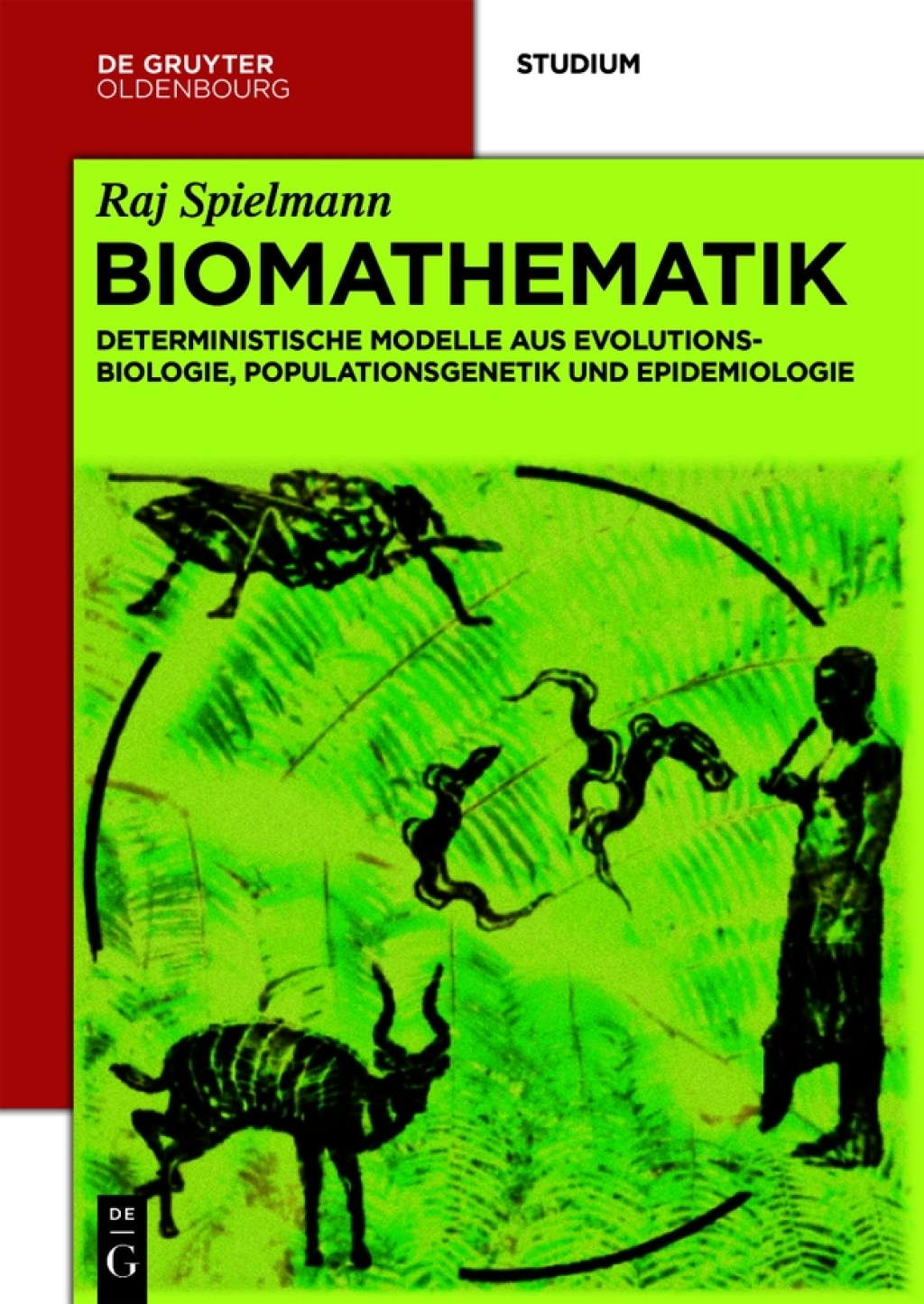 Biomathematik Deterministische Modelle aus Evolutionsbiologie, Populationsgenetik und Epidemiologie 1st Edition
