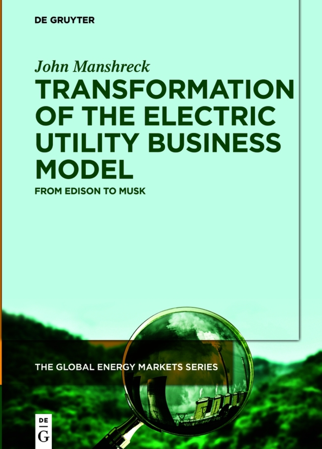 Transformation of the Electric Utility Business Model From Edison to Musk 1st Edition