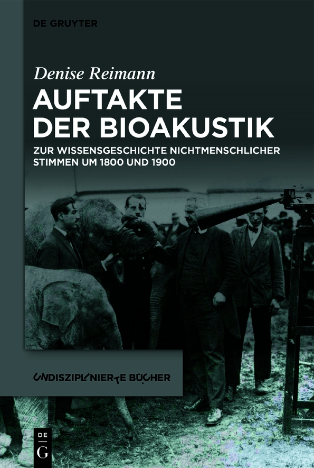 Auftakte der Bioakustik Zur Wissensgeschichte nichtmenschlicher Stimmen um 1800 und 1900 1st Edition