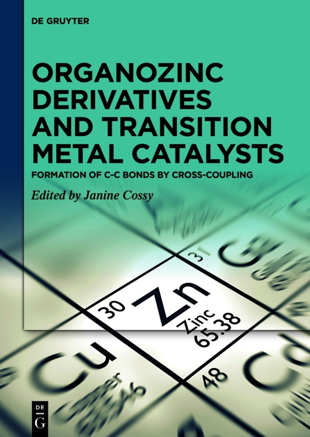 Organozinc Derivatives and Transition Metal Catalysts Formation of C-C Bonds by Cross-coupling 1st Edition