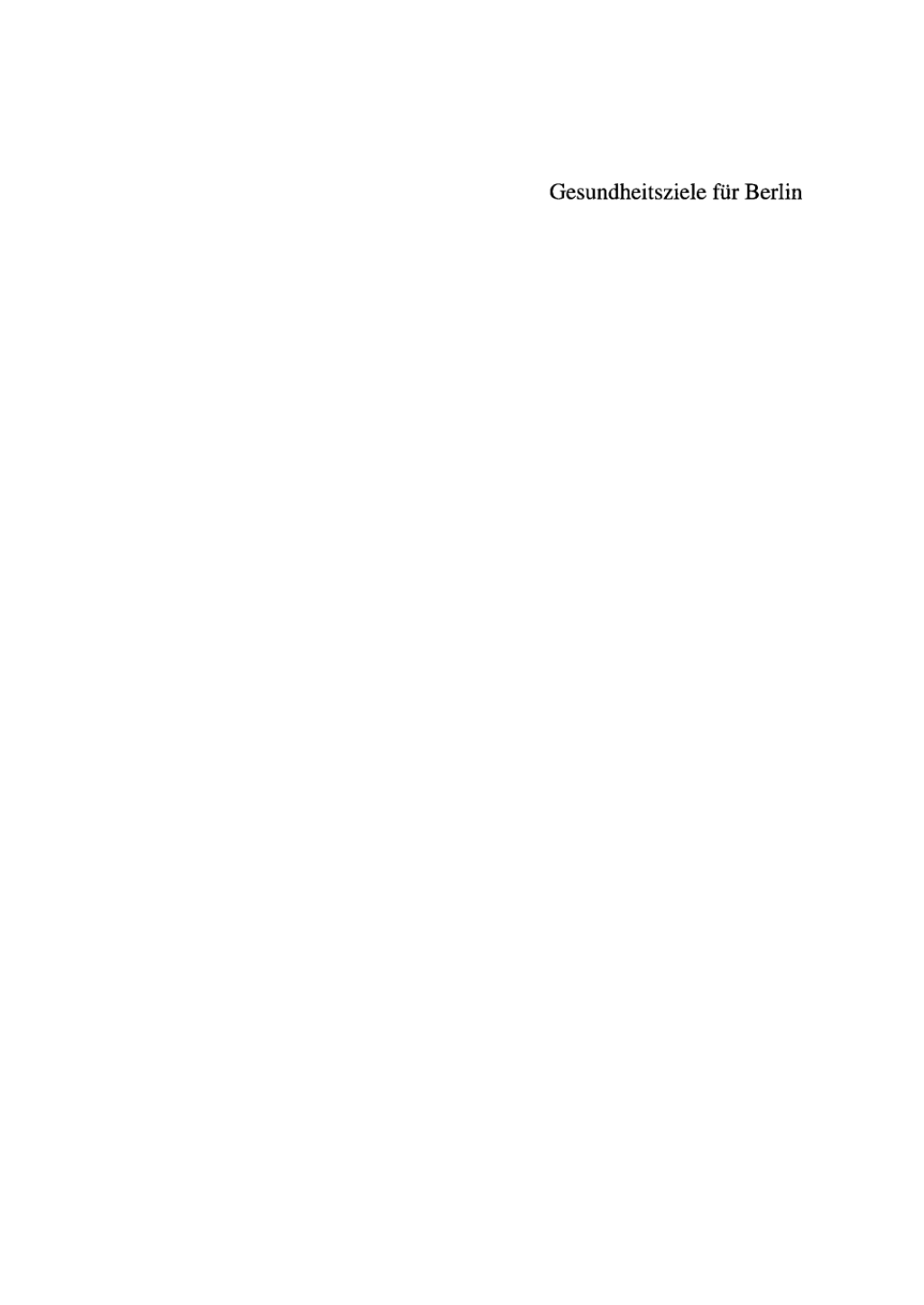 Gesundheitsziele fÃƒÂ¼r Berlin Wissenschaftliche Grundlagen und epidemiologisch begrÃƒÂ¼ndete VorschlÃƒÂ¤ge 1st Edition