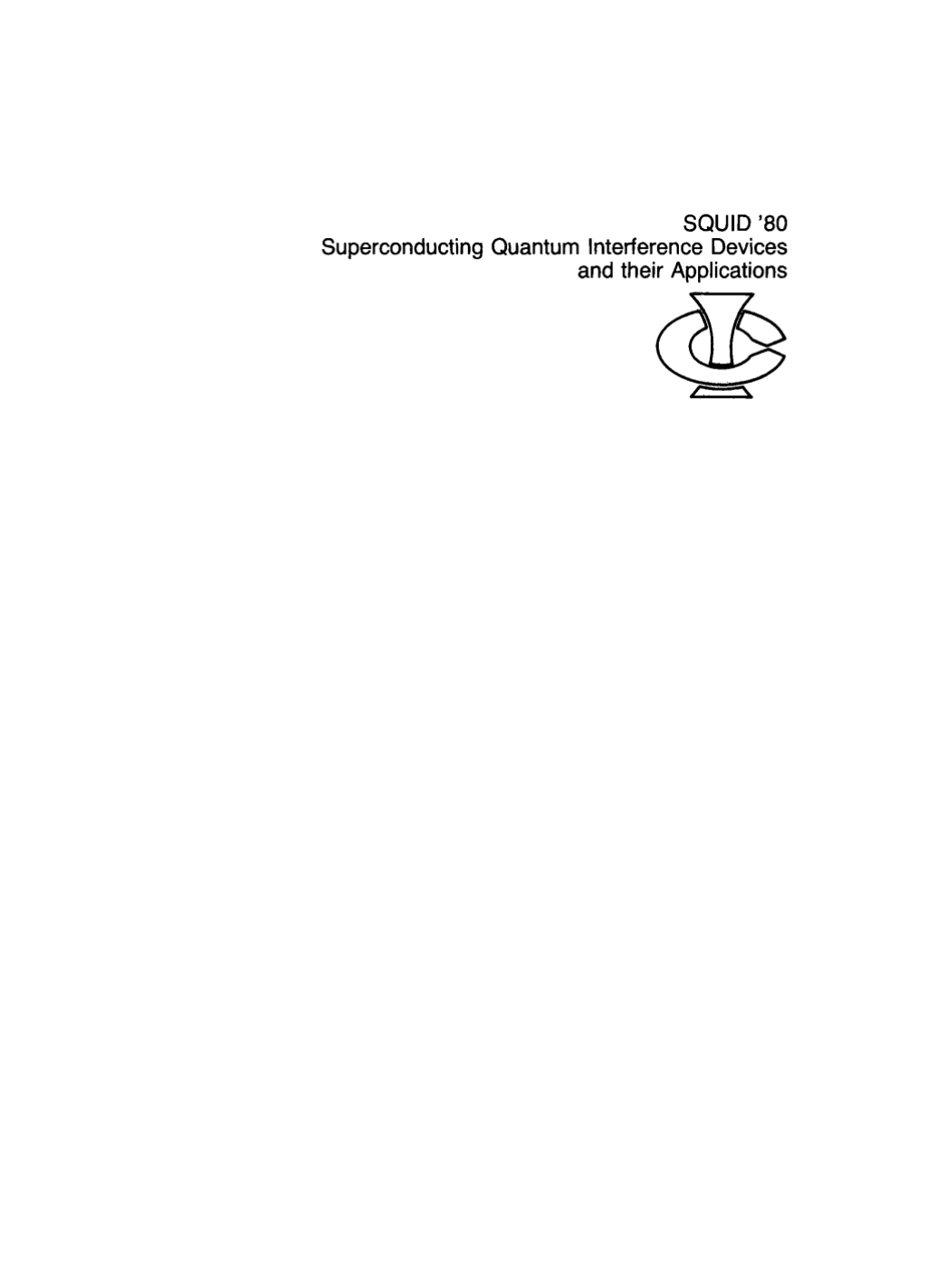 SQUID Ã¢â‚¬â„¢80. Superconducting Quantum Interference Devices and their Applications Proceedings of the Second International Conference on Superconducting Quantum Devices, Berlin (West), May 6Ã¢â‚¬â€œ9, 1980 1st Edition