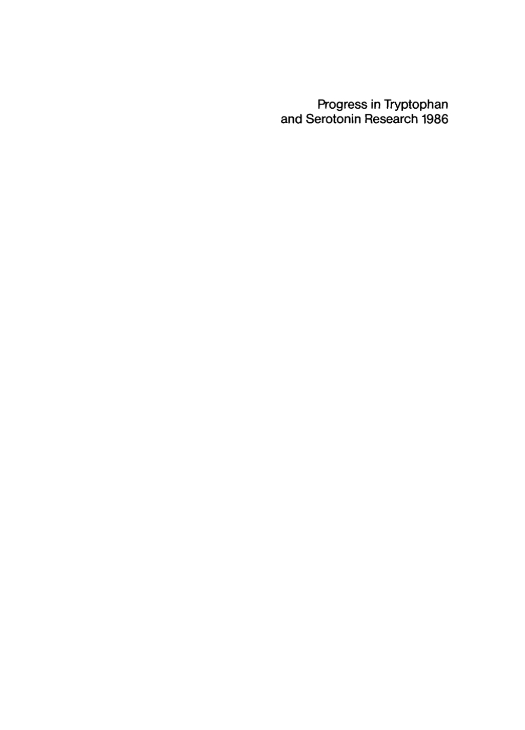 Progress in Tryptophan and Serotonin Research 1986 Proceedings, Fifth Meeting of the International Study Group for Tryptophan Research ISTRY, Cardiff, Wales U. K., July 28Ã¢â‚¬â€œAugust 1, 1986 1st Edition
