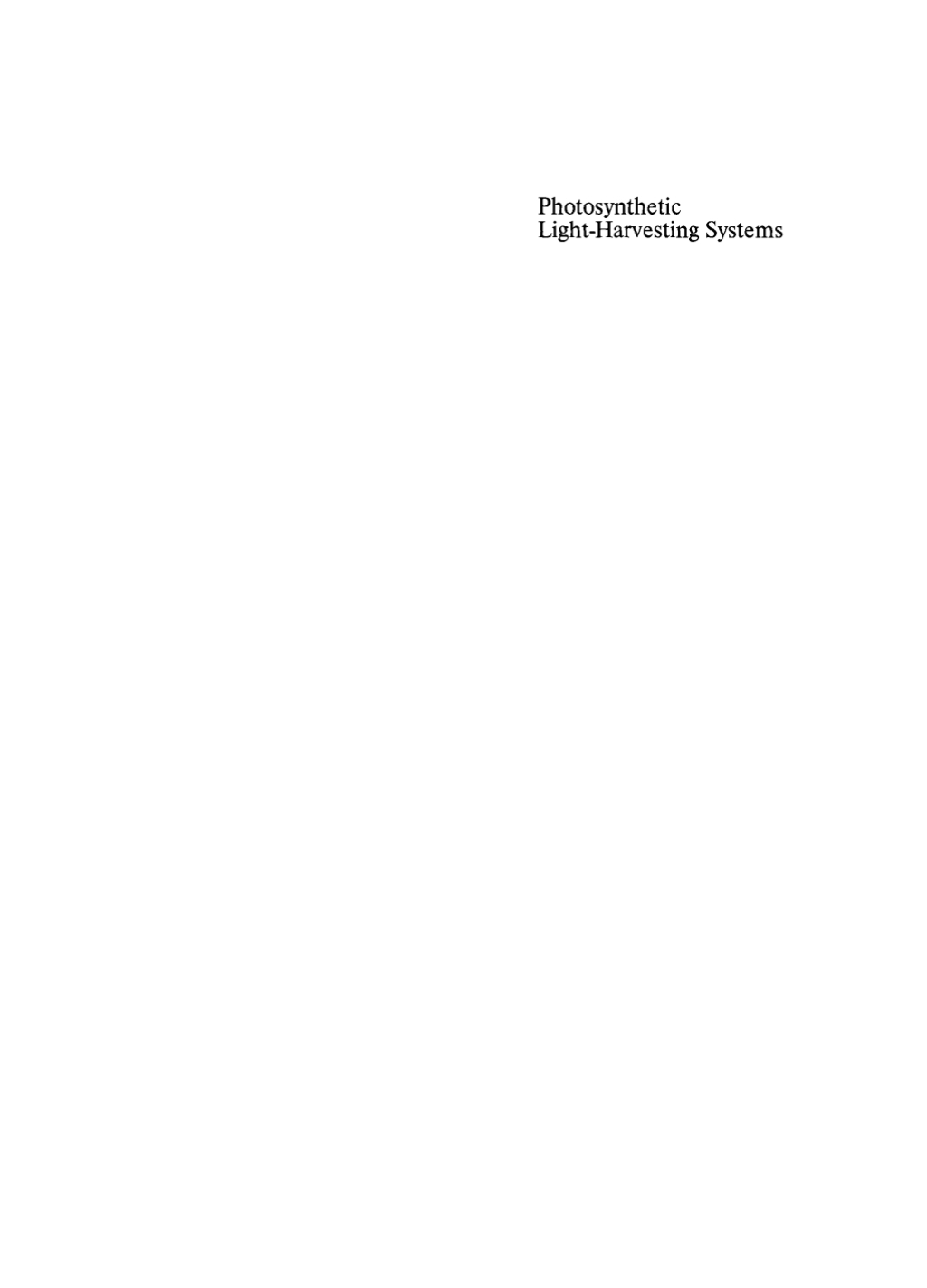Photosynthetic Light-Harvesting Systems. Organization and Function Proceedings of an International Workshop October 12Ã¢â‚¬â€œ16, 1987. Freising, Fed. Rep. of Germany 1st Edition