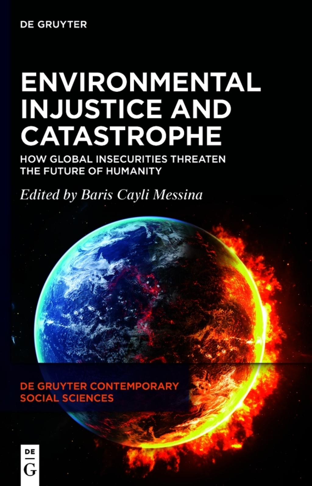 Environmental Injustice and Catastrophe How Global Insecurities Threaten the Future of Humanity 1st Edition