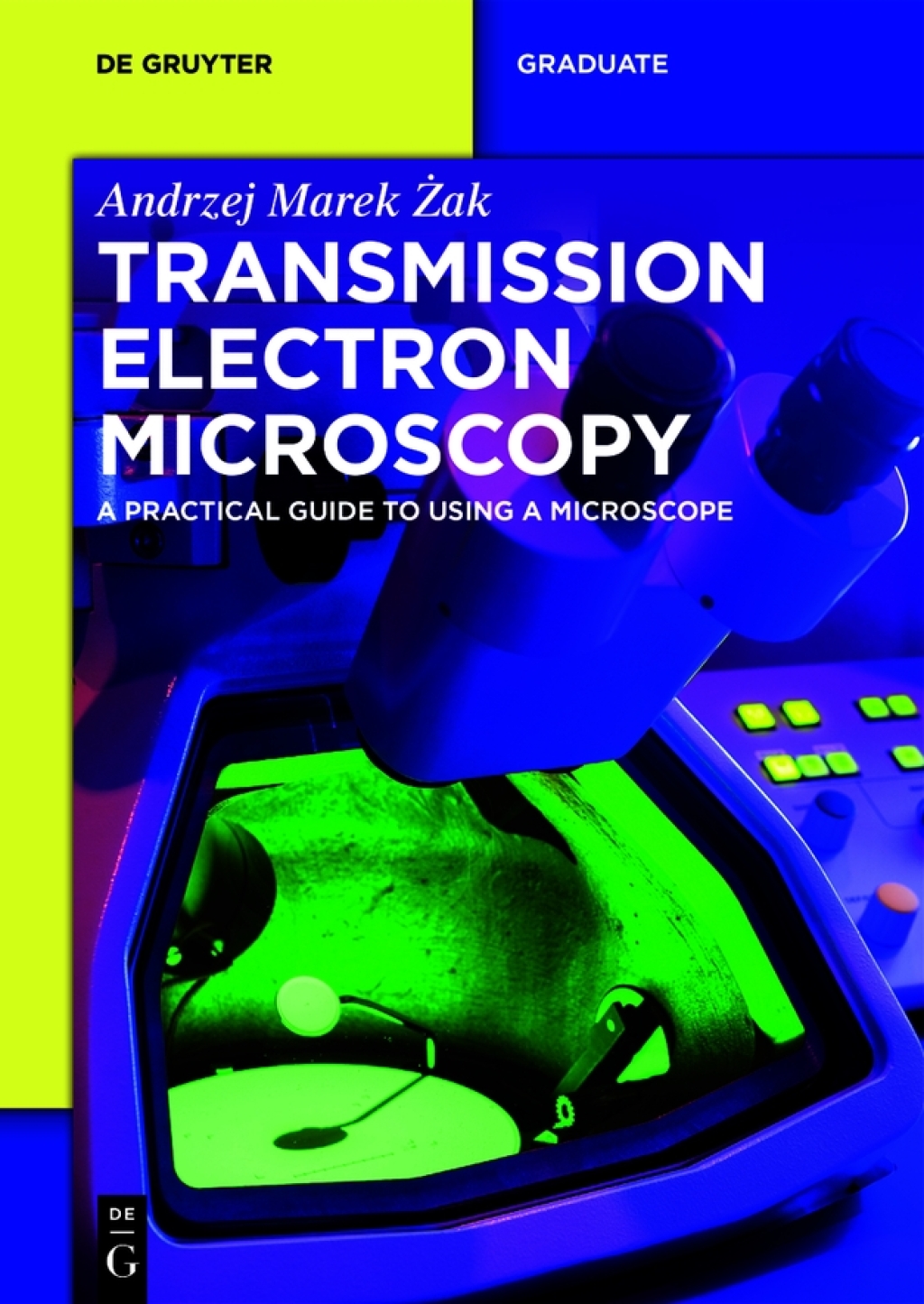 Transmission Electron Microscopy A Practical Guide to Using a Microscope 1st Edition
