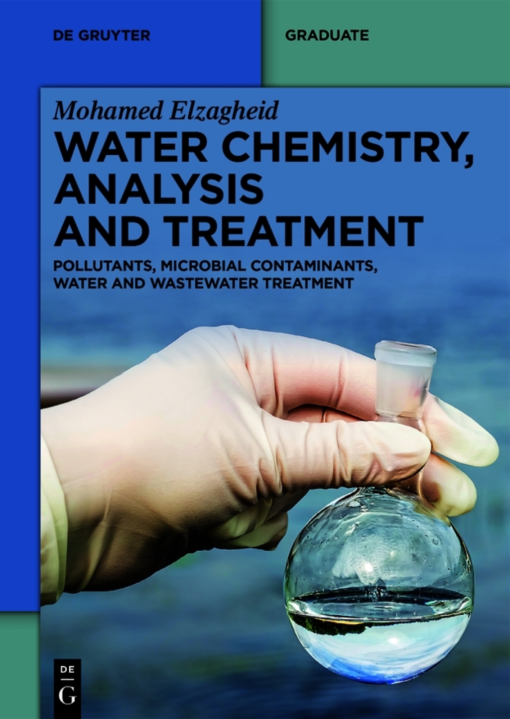 Water Chemistry, Analysis and Treatment Pollutants, Microbial Contaminants, Water and Wastewater Treatment 1st Edition