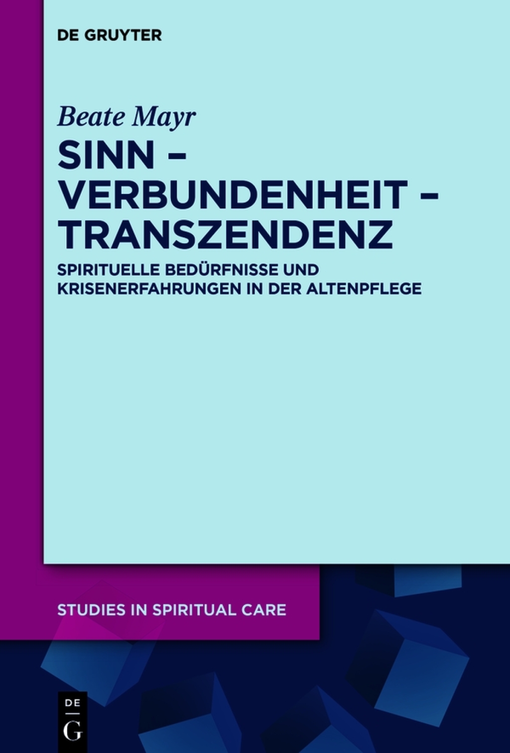Sinn Ã¢â‚¬â€œ Verbundenheit Ã¢â‚¬â€œ Transzendenz Spirituelle BedÃƒÂ¼rfnisse und Krisenerfahrungen in der Altenpflege 1st Edition