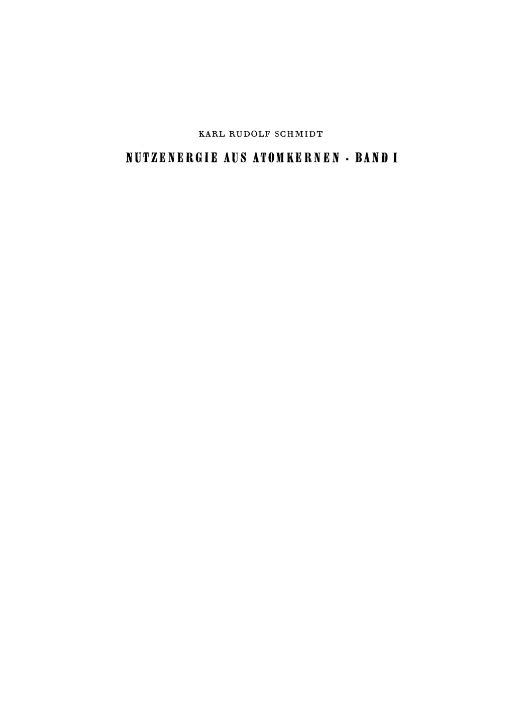 Karl Rudolf Schmidt: Nutzenergie aus Atomkernen. Band 1 1st Edition