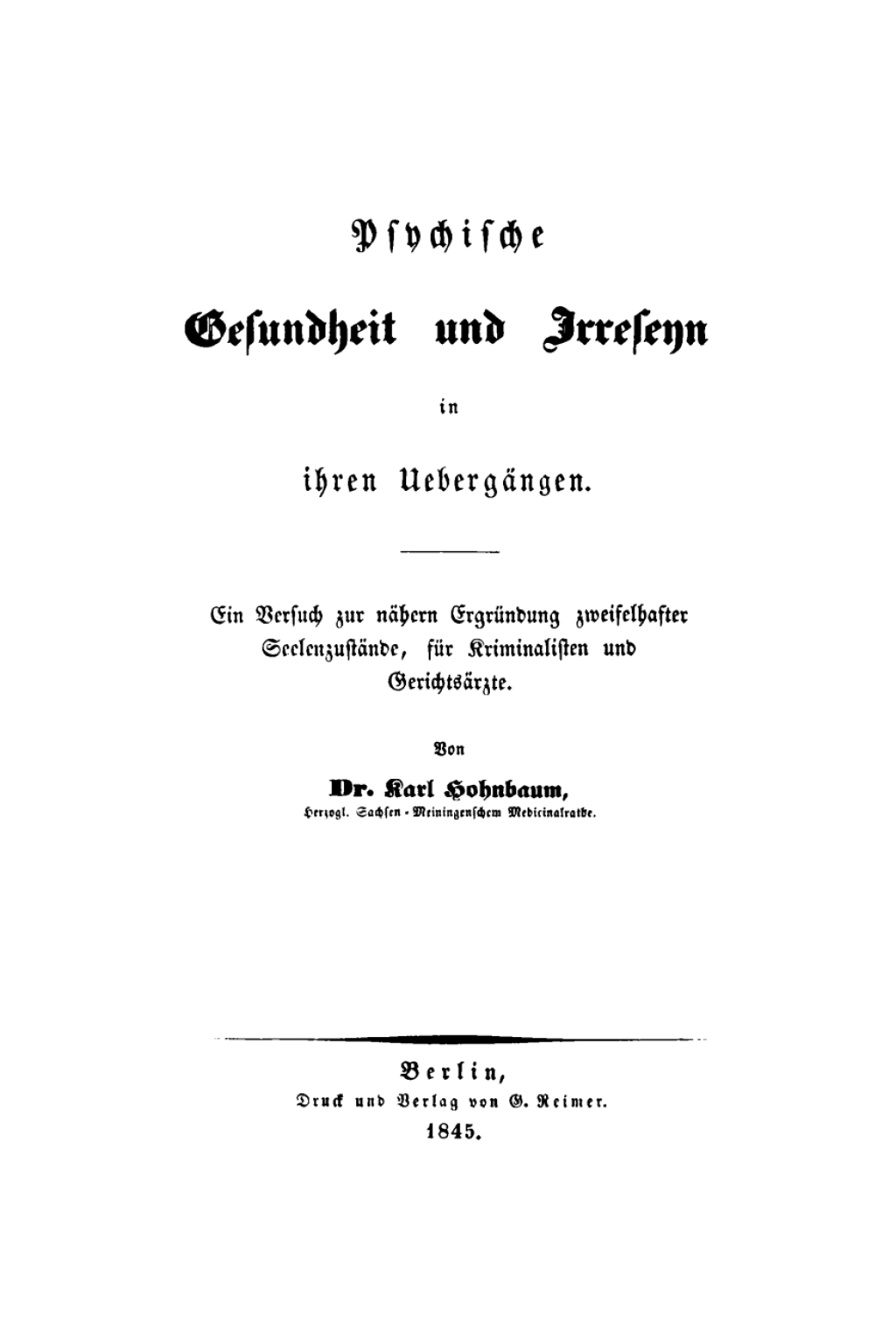 Psychische Gesundheit und Irreseyn in ihren UebergÃƒÂ¤ngen Ein Versuch zur nÃƒÂ¤heren ErgrÃƒÂ¼ndung zweifelhafter SeelenzustÃƒÂ¤nde, fÃƒÂ¼r Kriminalisten und GerichtsÃƒÂ¤rzte 1st Edition