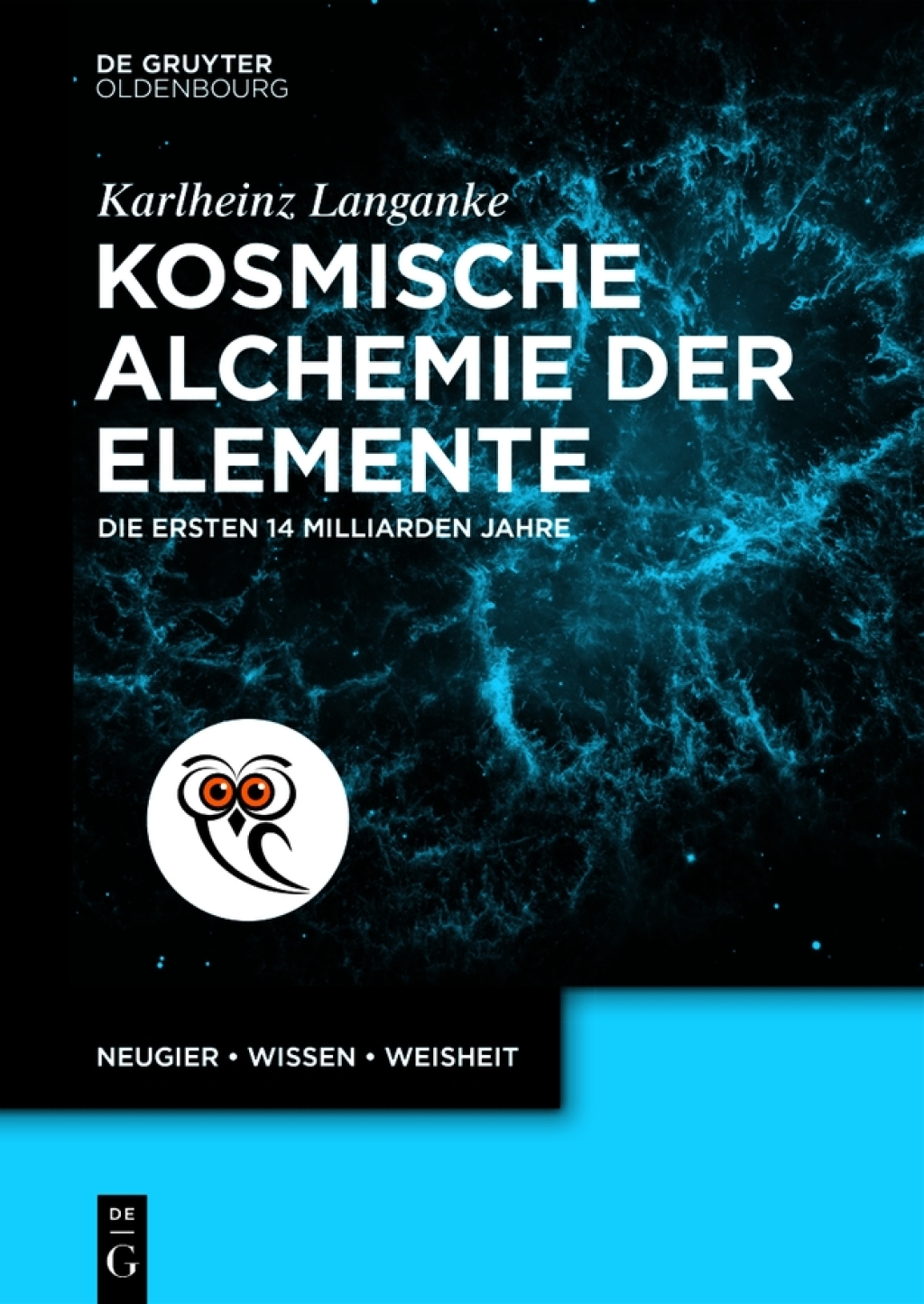 Kosmische Alchemie der Elemente Die ersten 14 Milliarden Jahre 1st Edition