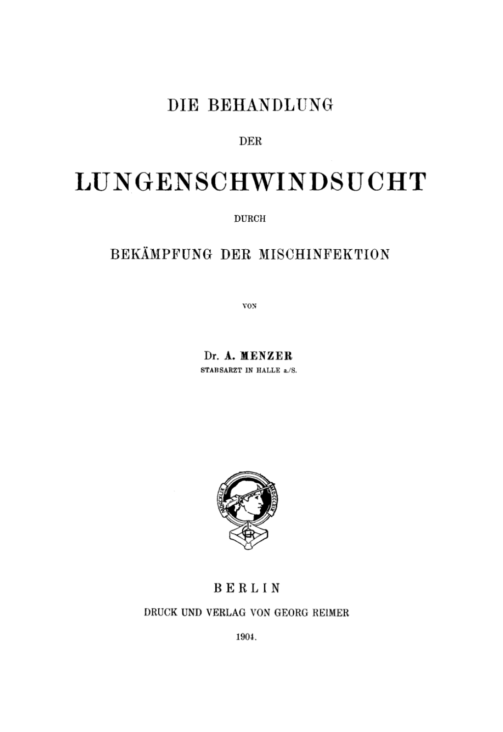 Die Behandlung der Lungenschwindsucht durch BekÃƒÂ¤mfung der Mischinfektion 1st Edition