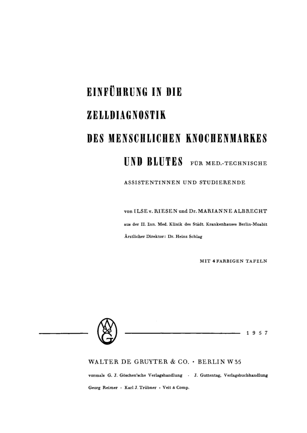 EinfÃƒÂ¼hrung in die Zelldiagnostik des menschlichen Knochenmarkes und Blutes FÃƒÂ¼r med.-technische Assistentinnen und Studierende 1st Edition