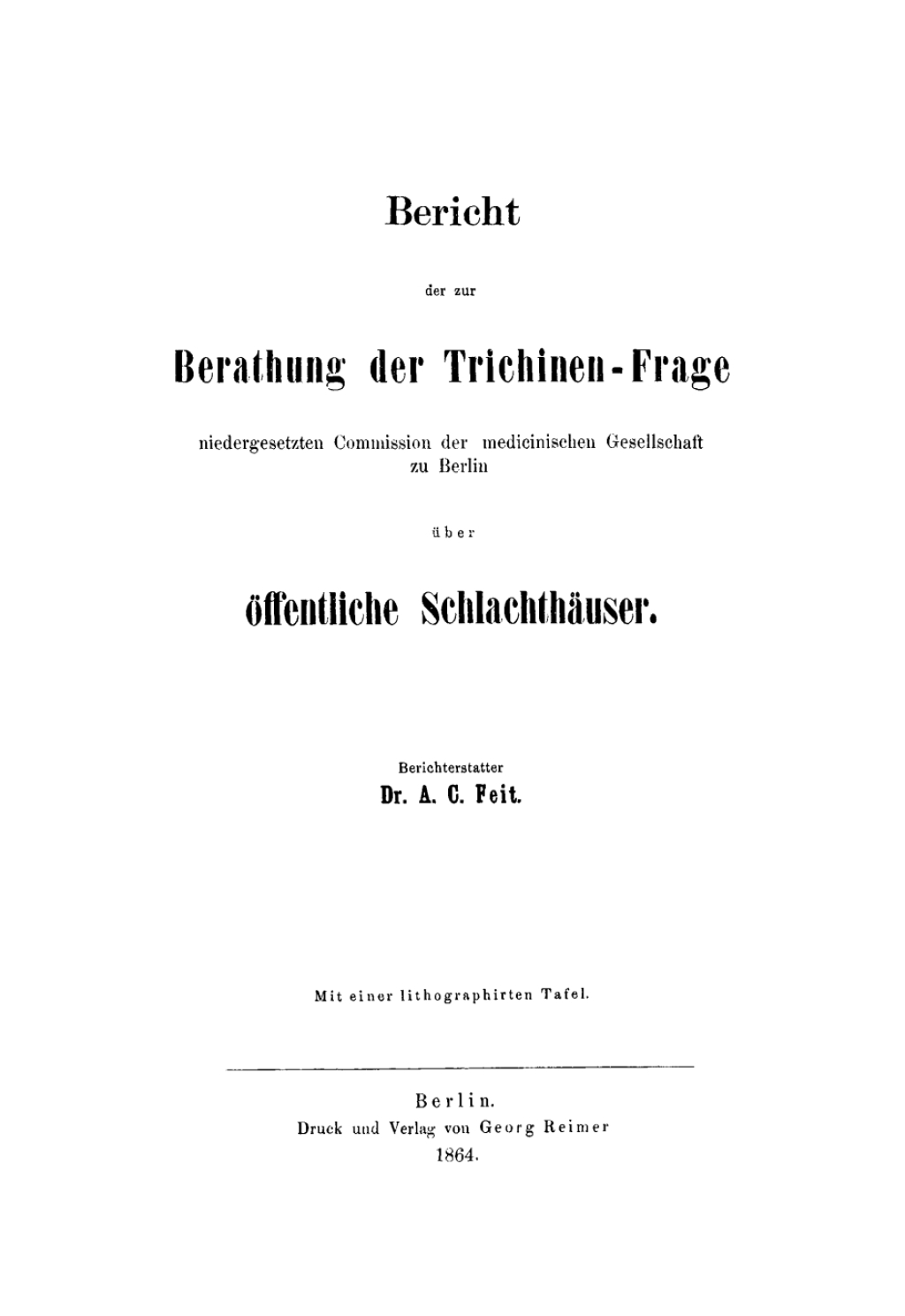Bericht der zur Berathung der Trichinen-Frage niedergesetzten Commission der Medicinischen Gesellschaft zu Berlin ÃƒÂ¼ber Ãƒâ€“ffentliche SchlachthÃƒÂ¤user 1st Edition