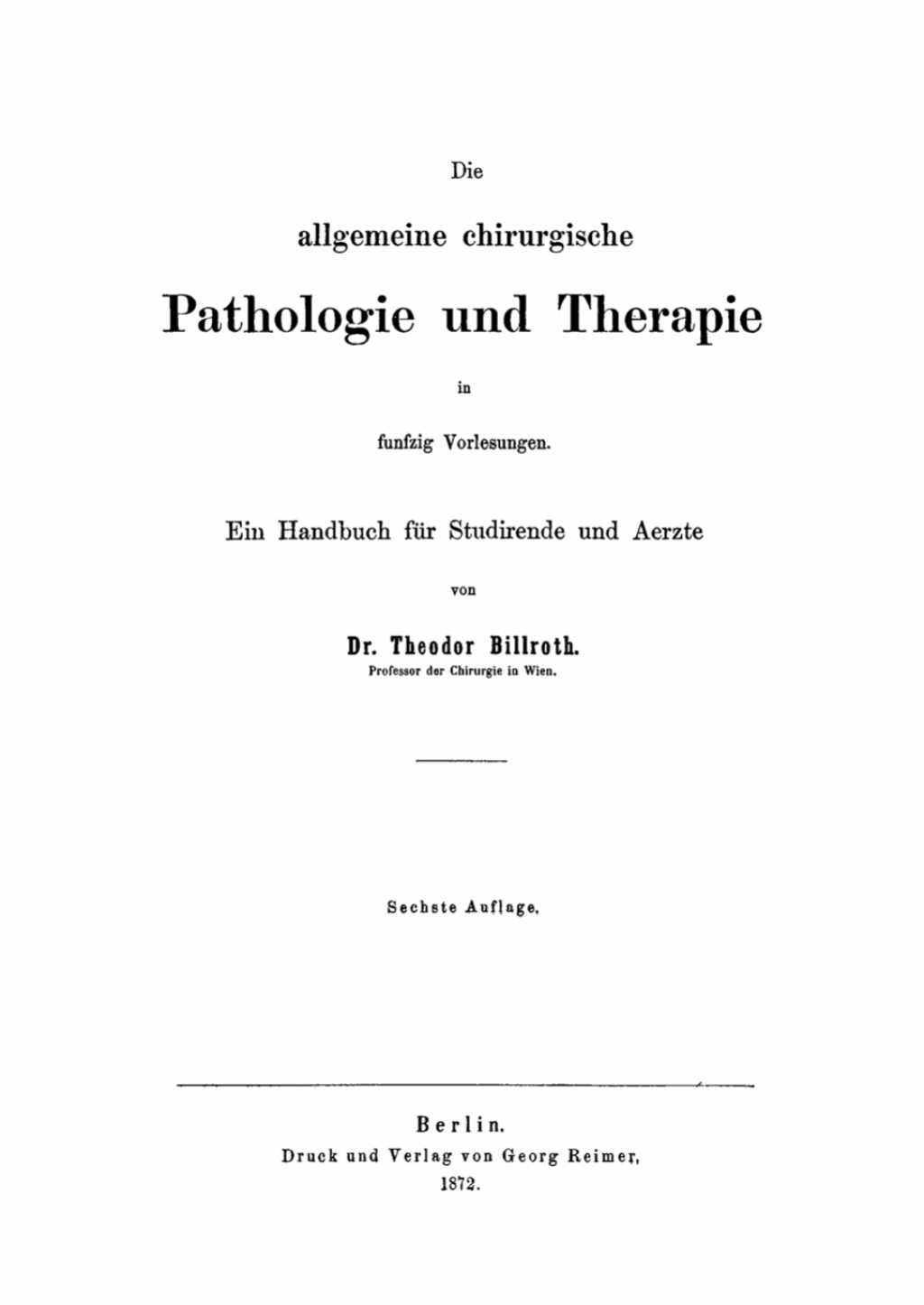 Die allgemeine chirurgische Pathologie und Therapie in fÃƒÂ¼nfzig Vorlesungen Ein Handbuch fÃƒÂ¼r Studirende und Aerzte 6th Edition