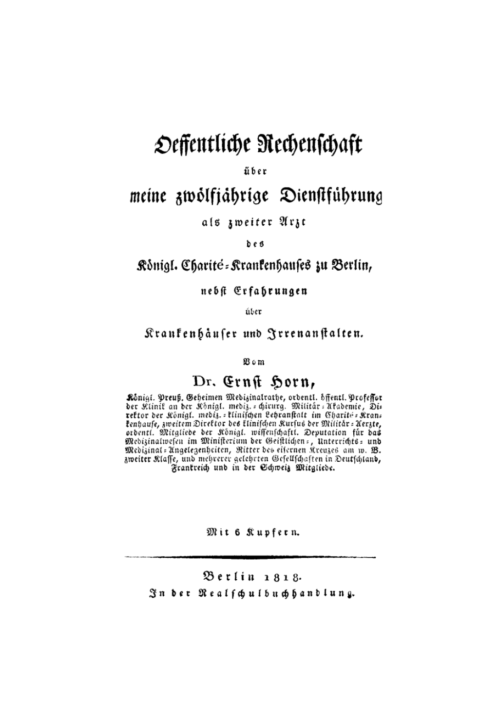 Oeffentliche Rechenschaft ÃƒÂ¼ber meine zwoelfjaehrige Dienstfuehrung als zweiter Arzt des Koenigl. CharitÃƒÂ©-Krankenhauses zu Berlin Nebst Erfahrungen ueber Krankenhaeuser und Irrenanstalten 1st Edition