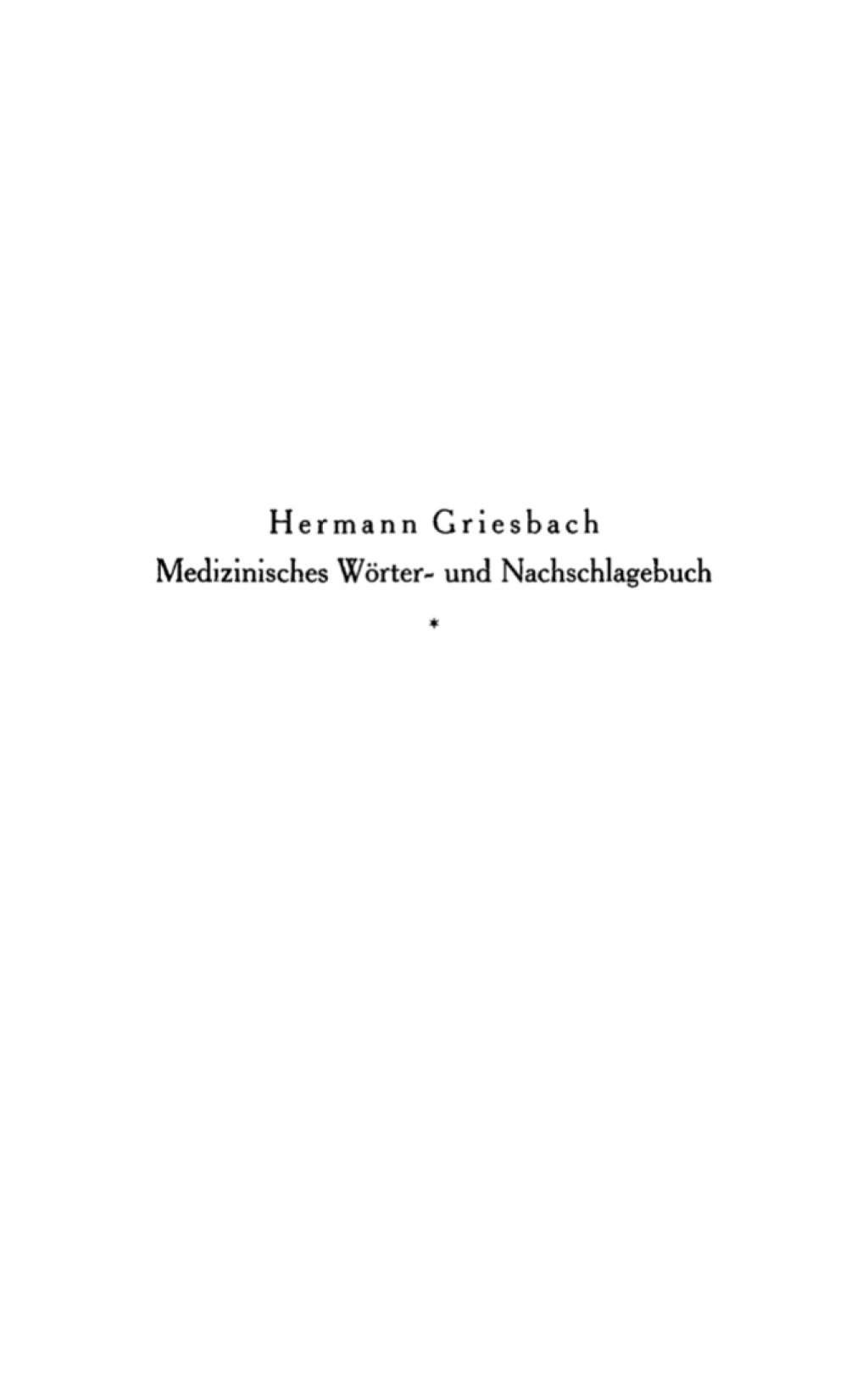Medizinisches WÃƒÂ¶rter- und Nachschlagebuch Ein Hilfsbuch fÃƒÂ¼r Studierende und Ãƒâ€žrzte und alle mit der Medizin im Zusammenhang stehenden Berufe 1st Edition