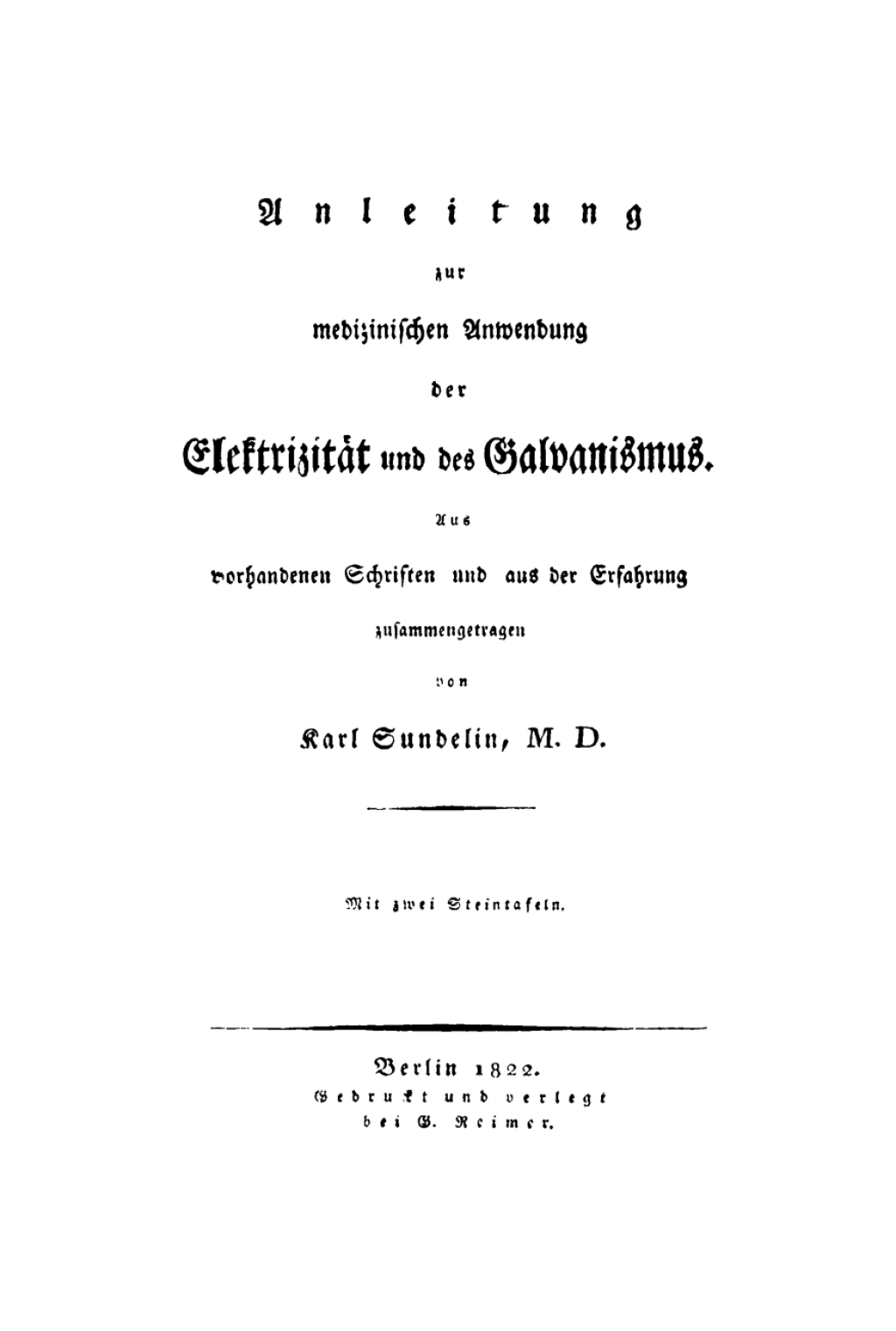 Anleitung zur medizinischen Anwendung der ElektrizitÃƒÂ¤t und des Galvanismus Aus vorhandenen Schriften und aus der Erfahrung zusammengetragen 1st Edition