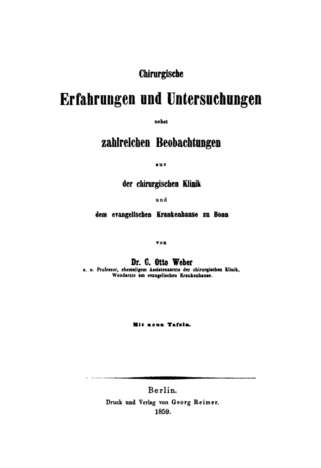 Chirurgische Erfahrungen und Untersuchungen Nebst zahlreichen Beobachtungen aus der chirurgischen Klinik und dem evangelischen Krankenhause zu Bonn 1st Edition