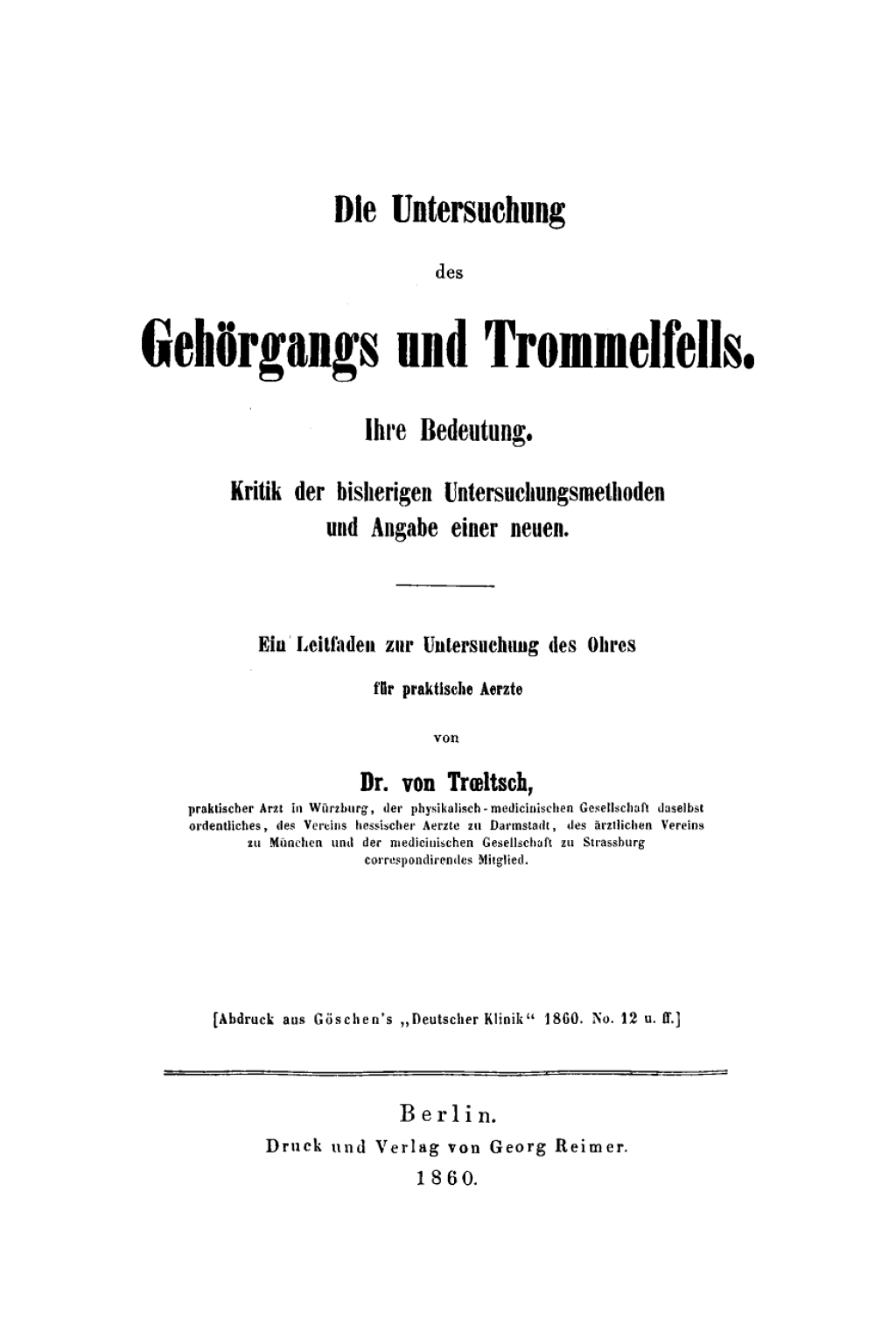 Die Untersuchung des GehÃƒÂ¶rgangs und Trommelfells. Ihre Bedeutung Kritik der bisherigen Untersuchungsmethoden und Angabe einer neuen. Ein Leitfaden zur Untersuchung des Ohres fÃƒÂ¼r praktische Aerzte 1st Edition