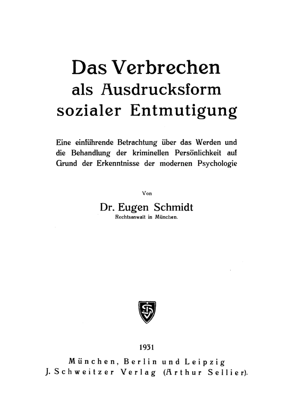 Das Verbrechen als Ausdrucksform sozialer Entmutigung Eine einfÃƒÂ¼hrende Betrachtung ÃƒÂ¼ber das Werden und die Behandlung der kriminellen PersÃƒÂ¶nlichkeit auf Grund der Erkenntnisse der modernen Psychologie 1st Edition
