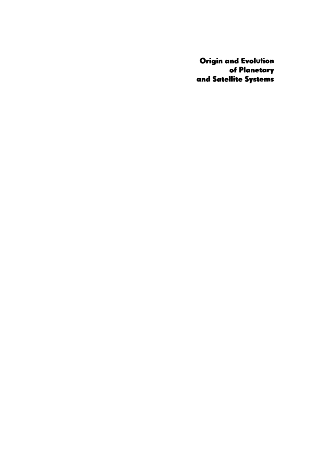 Origin and Evolution of Planetary and Satellite Systems 1st Edition